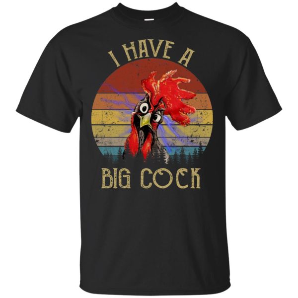 Rooster I have a big cock shirt