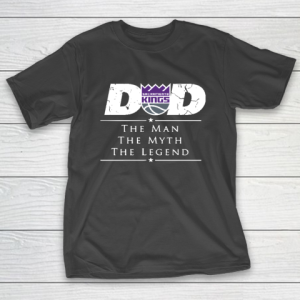 Sacramento Kings NBA Basketball Dad The Man The Myth The Legend T-Shirt