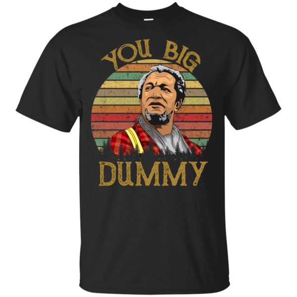 Sanford and Son you big dummy shirt