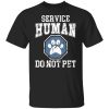 Service human do not pet shirt