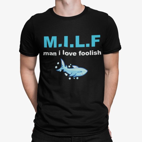 Shark Milf Man I Love Foolish Shirt