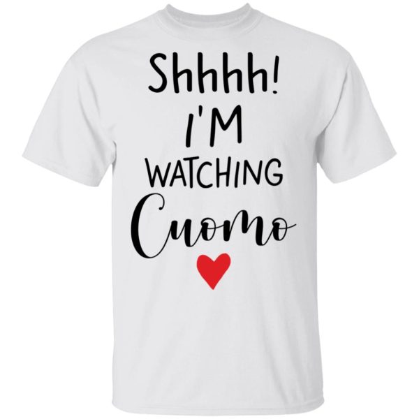 Shhh I’m watching cuomo heart shirt