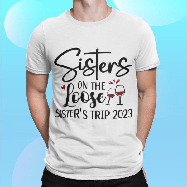 Sisters On The Loose Sister’s Trip 2023 Shirt