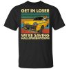 Skull Car Get in loser we’re saving Halloweentown vintage shirt