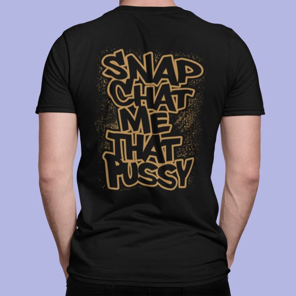 Snapchat Me That Pssy Shirt