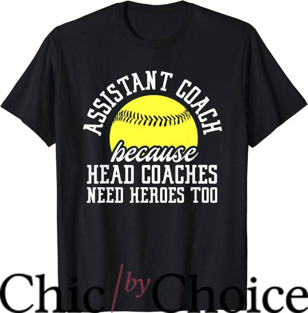 Softball Coaches T-Shirt Because Head Coaches Need Heroes