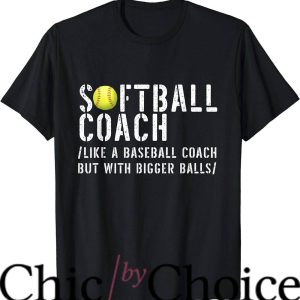 Softball Coaches T-Shirt But With Bigger Ball Tee Sport