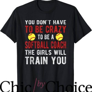 Softball Coaches T-Shirt Crazy Softball Coach Sport