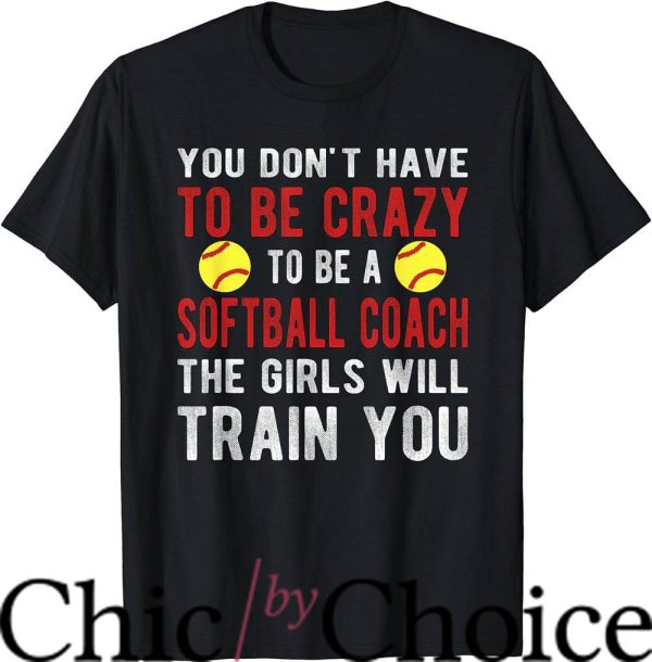 Softball Coaches T-Shirt Crazy Softball Coach Sport