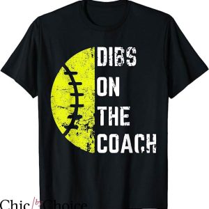 Softball Coaches T-Shirt Dibs On The Coach Funny Sport