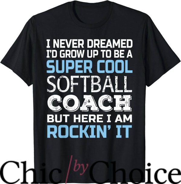 Softball Coaches T-Shirt Funny Gift For Softball Coach Sport