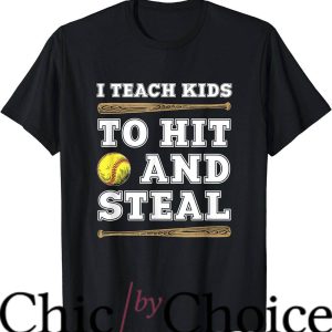 Softball Coaches T-Shirt I Teach Kids To Hit And Steal