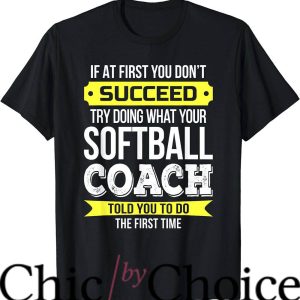 Softball Coaches T-Shirt If At First You Don’t Succeed Sport