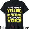 Softball Coaches T-Shirt Im Not Yelling This’s Just My Coach