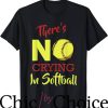 Softball Coaches T-Shirt There’s No Crying In Softball Sport