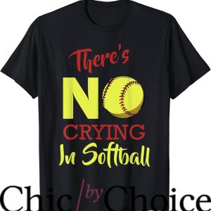 Softball Coaches T-Shirt There’s No Crying In Softball Sport