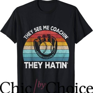 Softball Coaches T-Shirt They See Me Coachin Softball Sport