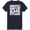 Somebody bomb a hair stylist shirt