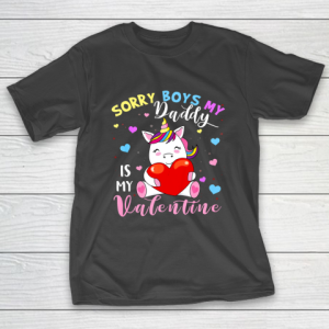Sorry Boys Daddy Is My Valentine Cute Unicorn Lover Gifts T-Shirt