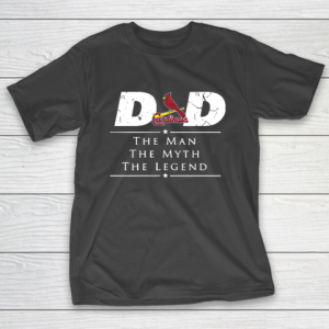 St.Louis Cardinals MLB Baseball Dad The Man The Myth The Legend T-Shirt