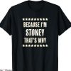 Stoney Tony’s T-shirt Because I’m
