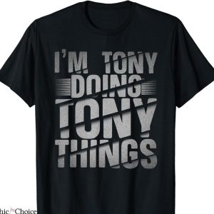 Stoney Tony’s T-shirt I’m Tony Doing Tony Things