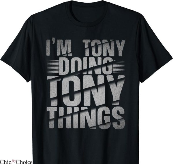 Stoney Tony’s T-shirt I’m Tony Doing Tony Things