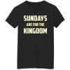 Sundays Are For The Kingdom Shirt
