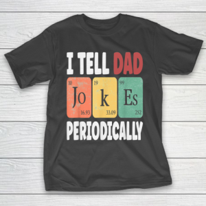 TELL DAD JOKES PERIODICALLY  Daddy T-Shirt