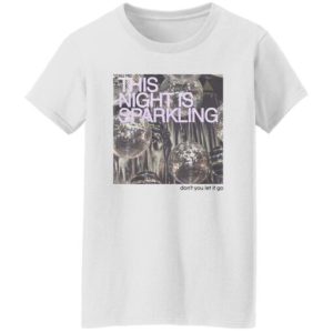 Taylor Merch For Swifties This Night Is Sparkling Don’t You Let It Go Shirt