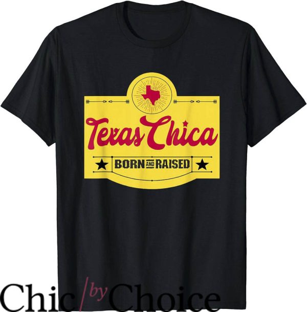 Texas Chica T-Shirt Texas Born And Raised Chick