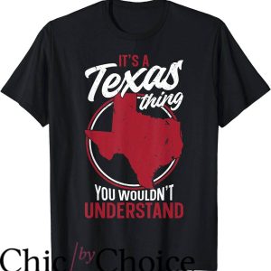 Texas Ranger T-Shirt Its A Texas Thing You Wouldnt Understand