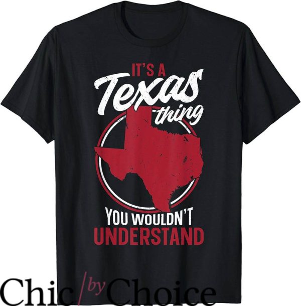 Texas Ranger T-Shirt Its A Texas Thing You Wouldnt Understand