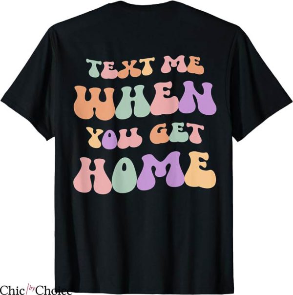 Text Me When You Get Home T-Shirt Retro Wavy Text Trending