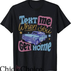 Text Me When You Get Home T-Shirt Star Car T-Shirt Trending