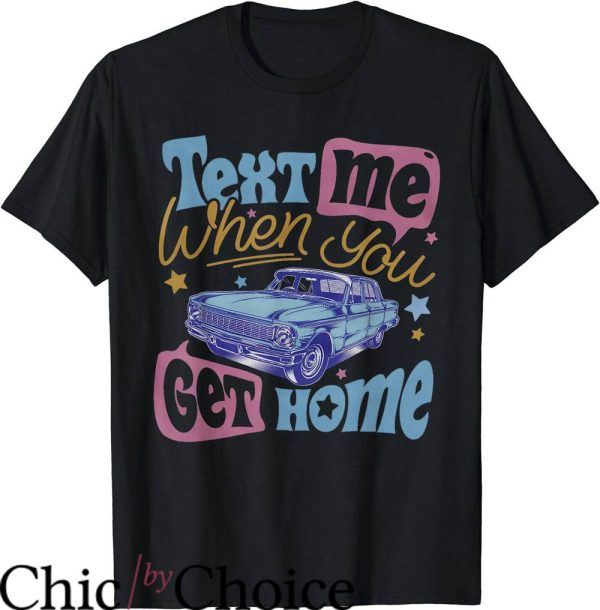 Text Me When You Get Home T-Shirt Star Car T-Shirt Trending
