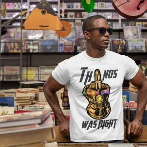 Thanos Was Right T-Shirt Avengers Hawkeye Endgame Infiniti