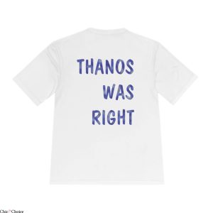 Thanos Was Right T-Shirt Avengers Superhero Funny Infiniti