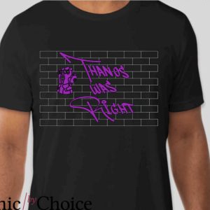 Thanos Was Right T-Shirt Guardians Of The Galaxy Infiniti