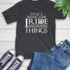 That’s What I Do I Ride And I Know Things Motorcycle T-Shirt