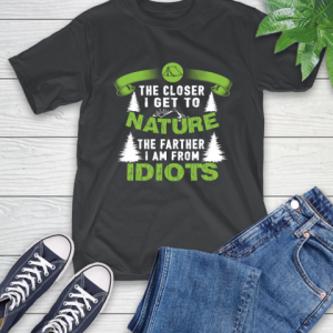 The Closer I Get To Nature The Farther I Am From Idiots Camping T-Shirt