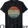 The Dude T-Shirt Perfect Dude T-Shirt Movie