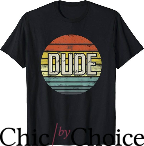 The Dude T-Shirt Perfect Dude T-Shirt Movie