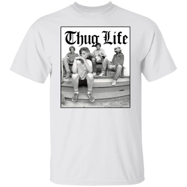 The Golden Girls thug life shirt