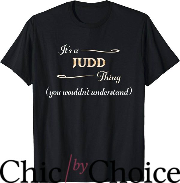 The Judds T-Shirt It’s A Judd Thing, You Wouldn’t Understand