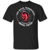 The devil whispered i’m coming for you i whispered back bring tacos shirt