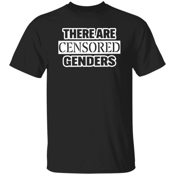 There Are Censored Genders shirt