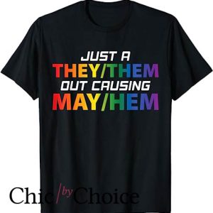 They Them T Shirt Just A They Them Out Causing