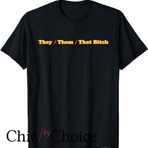 They Them T Shirt That Bitch