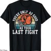 Title Fight T-Shirt Boxing Vintage Retro YouRe Only Good As